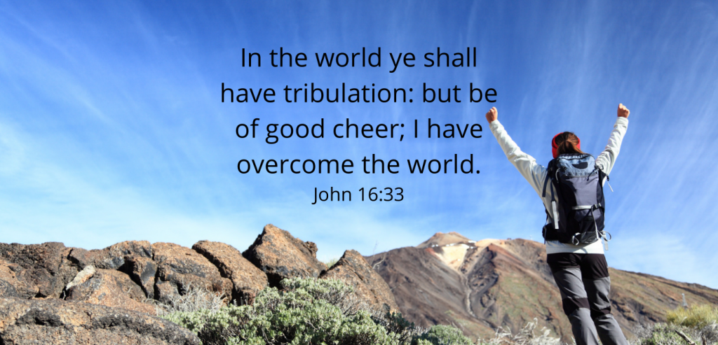 He has overcome the world!