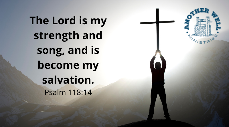 He is our strength and salvation!