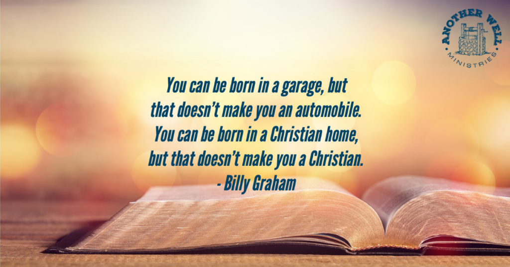 Being born in a Christian home doesn’t make you a Christian