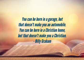 Being born in a Christian home doesn't make you a Christian